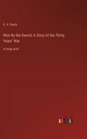 Won By the Sword; A Story of the Thirty Years' War: in large print 3368336436 Book Cover