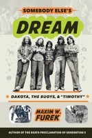 Somebody Else's Dream: Dakota, The Buoys, & "Timothy" 1620065681 Book Cover