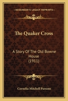 The Quaker Cross: A Story of the Old Bowne House 1015969267 Book Cover