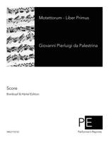 Motettorum - Liber Primus 1502484153 Book Cover