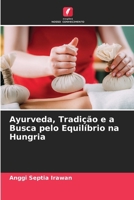 Ayurveda, Tradição e a Busca pelo Equilíbrio na Hungria (Portuguese Edition) 6209883346 Book Cover