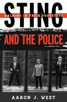 Sting and The Police: Walking in Their Footsteps 0810884909 Book Cover