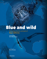 Blue and Wild: Amazing Marine Animals of Baja California 1952643023 Book Cover