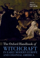 The Oxford Handbook of Witchcraft in Early Modern Europe and Colonial America 0198723636 Book Cover
