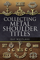 Collecting metal shoulder titles 1526781883 Book Cover