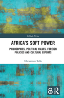 Africa's Soft Power: Philosophies, Political Values, Foreign Policies and Cultural Exports 1032008350 Book Cover