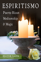 Espiritismo: Puerto Rican Mediumship  Magic 1578637570 Book Cover