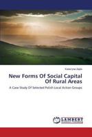 New Forms Of Social Capital Of Rural Areas: A Case Study Of Selected Polish Local Action Groups 3659578487 Book Cover