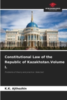 Constitutional Law of the Republic of Kazakhstan.Volume I. 6207438345 Book Cover