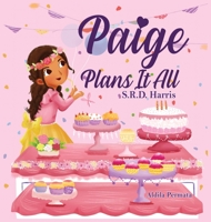 Paige Plans It All: Planning Your Perfect Birthday Party 1954674163 Book Cover