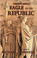 Pontius Aquila: Eagle of the Republic 0692294554 Book Cover