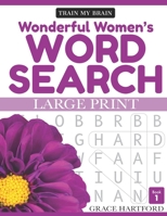 Wonderful Women's Word Search - Book 1 : Large Print 1688728414 Book Cover