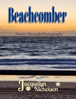 Beachcomber: Poetry Through Photography B0BN6MCWN8 Book Cover