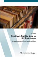 Desktop-Publishing in Bibliotheken: Grundlagen und Entscheidungshilfen 3639415795 Book Cover