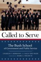 Called to Serve: The Bush School of Government and Public Service 1623497914 Book Cover