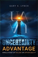 Uncertainty Advantage : Leadership Lessons for Turning Risk Outside-In 1969726490 Book Cover