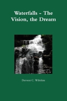 Waterfalls - The Vision, the Dream 1329118022 Book Cover