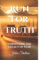 Run for Truth: Unraveling the Legacy of Fear (Legacy of Truth Series) B0FHTKVZKJ Book Cover