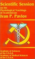 Scientific session on the physiological teachings of academician I.P. Pavlov, June 28-July 4, 1950 0898754720 Book Cover