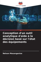 Conception d'un outil analytique d'aide à la décision basé sur l'état des équipements (French Edition) 620986399X Book Cover