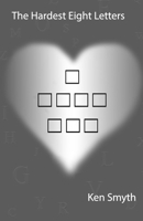 The Hardest Eight Letters B0GVCB3N91 Book Cover