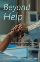 Beyond Help: Eight Themes from Caregivers' Experiences in Their Support of Relative's Mental Health Treatment 1665787295 Book Cover