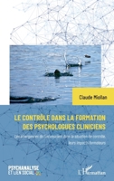 Le contrôle dans la formation des psychologues cliniciens: Les émergences de l'inconscient dans la situation de contrôle, leurs impacts formateurs (Psychanalyse Et Lien Social) (French Edition) 2140268652 Book Cover