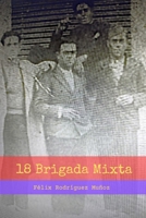 18 Brigada Mixta (Spanish Edition) B0FNWP5VJB Book Cover