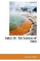 Valics; Or, the Science of Value 0469770643 Book Cover