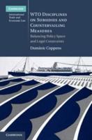 Wto Disciplines on Subsidies and Countervailing Measures: Balancing Policy Space and Legal Constraints 1107014778 Book Cover