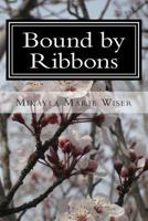 Bound by Ribbons 1490404538 Book Cover