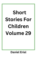 Short Stories For Children Volume 29 B0FSQGDB42 Book Cover