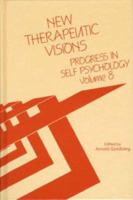 New Therapeutic Visions: Progress in Self Psychology, V. 8 (Progress in Self Psychology) 0881631507 Book Cover