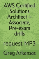 AWS Certified Solutions Architect – Associate, Pre-exam drills: request MP3 B085KS1NMY Book Cover