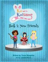 Kat and the Kool Kittens Book 1: New Friends 1546838953 Book Cover