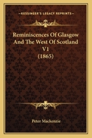 Reminiscences Of Glasgow And The West Of Scotland V1 1437156401 Book Cover