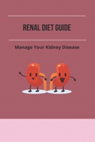 Renal Diet Guide: Manage Your Kidney Disease: Mayo Clinic Renal Diet Cookbook B092PJ9B1C Book Cover