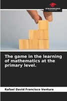 The game in the learning of mathematics at the primary level. 6209100074 Book Cover