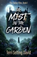 The Mist in the Garden: A Teen Supernatural Mystery Thriller (The Zodiac Files) 1962878023 Book Cover