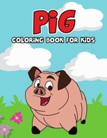 Pig Coloring Book for Kids: Cute, Fun and Unique Coloring Activity Book for Beginner, Toddler, Preschooler & Kids | Ages 4-8 B08XZFF2R6 Book Cover