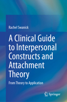 A Clinical Guide to Interpersonal Constructs and Attachment Theory: From Theory to Application 3032237270 Book Cover
