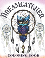 Dream Catcher Coloring Book: Native American Dream Catcher & Feather : Large, Stress Relieving ,and Relaxing Coloring Book for Adults. Containing 50 ... Shapes B08P7JCZ7R Book Cover