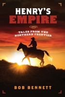 Henry's Empire: Tales From the Northern Frontier 1925707849 Book Cover