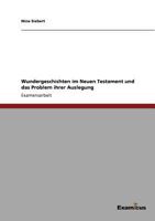 Wundergeschichten im Neuen Testament und das Problem ihrer Auslegung 3869432888 Book Cover
