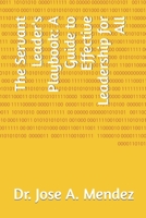 The Servant Leader's Playbook: A Guide to Effective Leadership for All B0CD95JXWT Book Cover