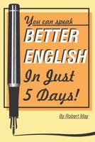 Better English in Just 5 Days! B08928JQ2H Book Cover