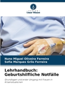 Lehrhandbuch: Geburtshilfliche Notfälle (German Edition) 6630519337 Book Cover