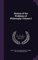 History of the Problems of Philosophy Volume 2 1355380189 Book Cover