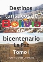 Destinos turisticos de Bolivia del bicentenario: La Paz Tomo I B0BJNG7WGK Book Cover