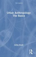Urban Anthropology: The Basics 1032956852 Book Cover
